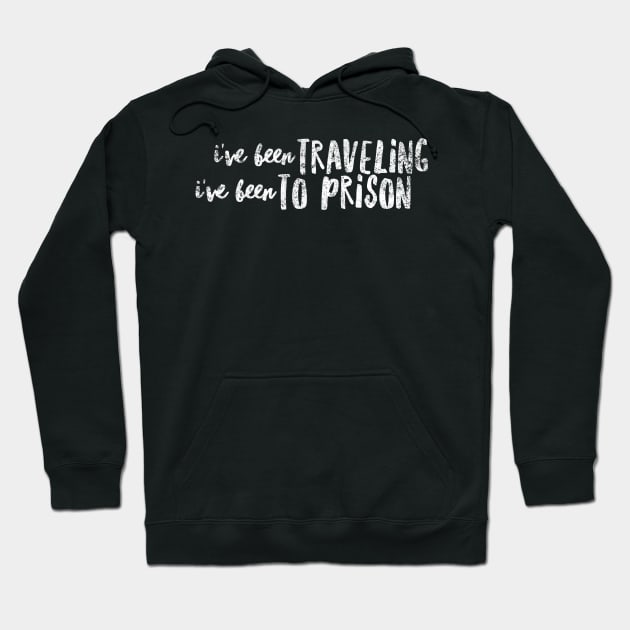 I've been traveling I've been to prison Hoodie by mivpiv